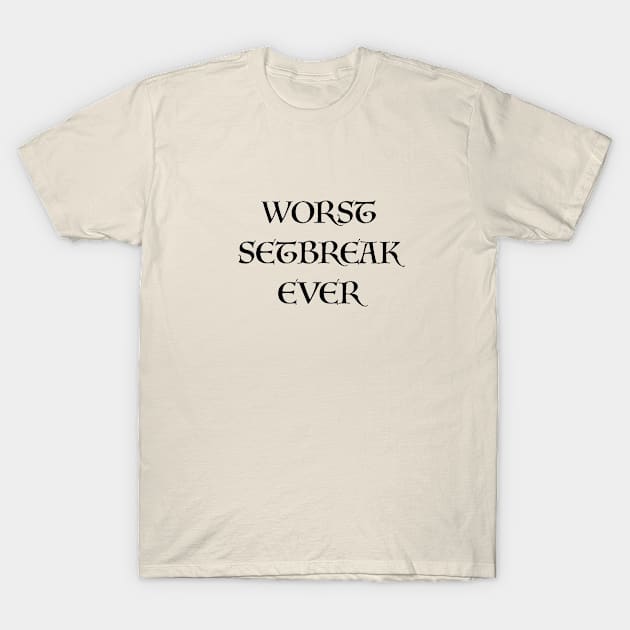 Worst Setbreak Ever T-Shirt by Velvet Designs